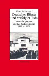 Icon image Hans Reichmann: Deutscher Bürger und verfolgter Jude. Novemberpogrom und KZ Sachsenhausen 1937–1939