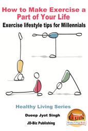 Icon image How to Make Exercise a Part of Your Life - Exercise lifestyle tips for Millennials