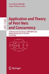 Icon image Application and Theory of Petri Nets and Concurrency: 43rd International Conference, PETRI NETS 2022, Bergen, Norway, June 19–24, 2022, Proceedings