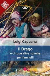 Icon image Il Drago: e cinque altre novelle per fanciulli