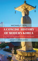 Icon image A Concise History of Modern Korea: From the Late Nineteenth Century to the Present, Edition 4