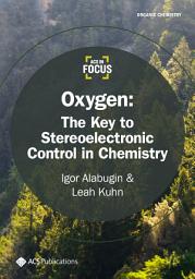 Icon image Oxygen: The Key to Stereoelectronic Control in Chemistry