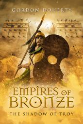 Icon image Empires of Bronze: The Shadow of Troy (Empires of Bronze #5)