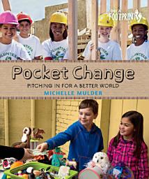 Icon image Pocket Change: Pitching In for a Better World