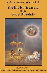 Icon image Srimad Bhagavad Gita: The Hidden Treasure of the Sweet Absolute