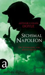 Icon image Sechsmal Napoleon: Die Wiederkehr von Sherlock Holmes