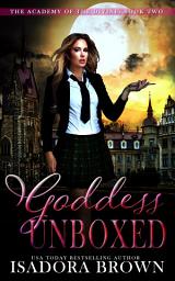 Icon image Goddess Unboxed: A Paranormal Academy Mythology Enemies-to-Lovers Romance