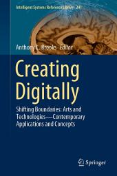 Icon image Creating Digitally: Shifting Boundaries: Arts and Technologies—Contemporary Applications and Concepts