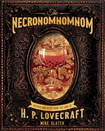 Icon image The Necronomnomnom: Recipes and Rites from the Lore of H. P. Lovecraft