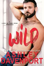 Icon image Wild: A Small Town Second Chances Romance