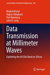 Icon image Data Transmission at Millimeter Waves: Exploiting the 60 GHz Band on Silicon