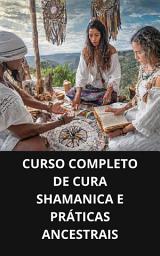 Icon image CURSO COMPLETO DE CURA SHAMANICA E PRÁTICAS ANCESTRAIS