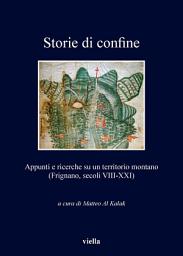 Icon image Storie di confine: Appunti e ricerche su un territorio montano (Frignano, secoli VIII-XXI)