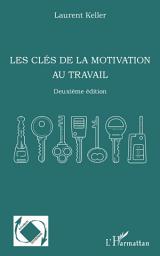 Icon image Les clés de la motivation au travail: Deuxième édition