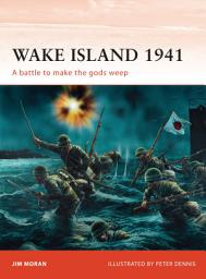 Icon image Wake Island 1941: A battle to make the gods weep