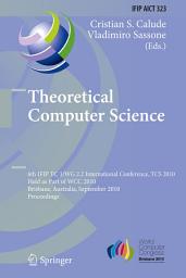 Icon image Theoretical Computer Science: 6th IFIP WG 2.2 International Conference, TCS 2010, Held as a Part of WCC 2010, Brisbane, Australia, September 20-23, 2010, Proceedings