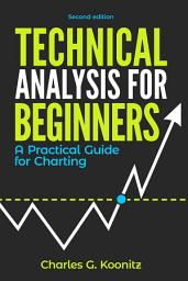 Icon image Technical Analysis for Beginners: A Practical Guide for Charting (second edition)