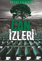 Icon image CAN İZLERİ: O günden sonra Srebrenitsa`ya hiçbir zaman güneş doğmadı.