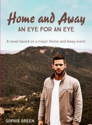 Icon image An Eye For An Eye: A Home & Away novella