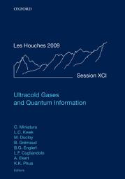 Icon image Ultracold Gases and Quantum Information: Lecture Notes of the Les Houches Summer School in Singapore: Volume 91, July 2009