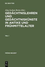 Icon image Gedächtnislehren und Gedächtniskünste in Antike und Frühmittelalter: (5. Jahrhundert v. Chr. bis 9. Jahrhundert n. Chr.) Dokumentsammlung mit Übersetzung, Kommentar und Nachwort