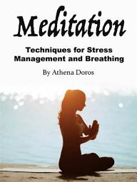 Icon image Meditation: Techniques for Stress Management and Breathing