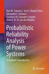 Icon image Probabilistic Reliability Analysis of Power Systems: A Student’s Introduction