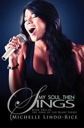 Icon image My Soul Then Sings: Book Two of the Song of the Heart Series