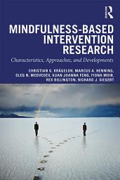 Icon image Mindfulness-Based Intervention Research: Characteristics, Approaches, and Developments