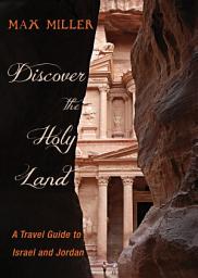 Icon image Discover the Holy Land: A Travel Guide to Israel and Jordan