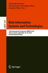 Icon image Web Information Systems and Technologies: 15th International Conference, WEBIST 2019, Vienna, Austria, September 18–20, 2019, Revised Selected Papers