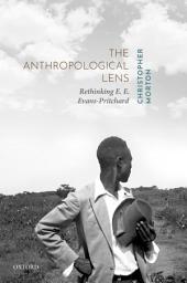 Icon image The Anthropological Lens: Rethinking E. E. Evans-Pritchard