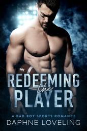 Icon image Redeeming the Player: A Springville Rockets Sports Romance