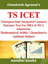 Icon image TS ICET-PDF-Telangana State Integrated Common Entrance Test For MBA & MCA Admissions PDF eBook Mathematical Ability/Quantitative Aptitude Subject Only: Objective Questions From Various Competitive Exams With Answers