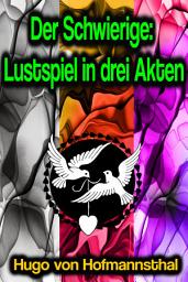 Icon image Der Schwierige: Lustspiel in drei Akten