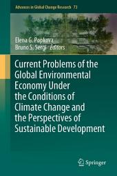 Icon image Current Problems of the Global Environmental Economy Under the Conditions of Climate Change and the Perspectives of Sustainable Development