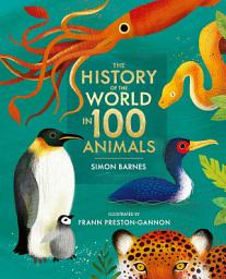 Icon image The History of the World in 100 Animals - Illustrated Edition