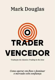 Icon image O trader vencedor: Como operar em flow e dominar o mercado com confiança