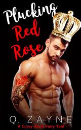 Icon image Plucking Red Rose: A Curvy Adult Fairy Tale