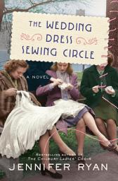 Icon image The Wedding Dress Sewing Circle: A Novel