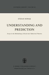 Icon image Understanding and Prediction: Essays in the Methodology of Social and Behavioural Theories