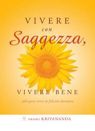 Icon image Vivere con saggezza, vivere bene: 366 passi verso la felicità duratura