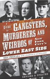 Icon image A Guide to Gangsters, Murderers and Weirdos of New York City's Lower East Side