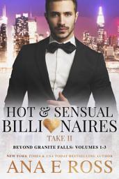 Icon image Hot and Sensual Billionaires Take II: Beyond Granite Falls: Volumes 1-3