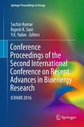 Icon image Conference Proceedings of the Second International Conference on Recent Advances in Bioenergy Research: ICRABR 2016