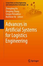 Icon image Advances in Artificial Systems for Logistics Engineering