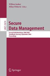 Icon image Secure Data Management: Second VLDB Workshop, SDM 2005, Trondheim, Norway, August 30-September 2, 2005, Proceedings