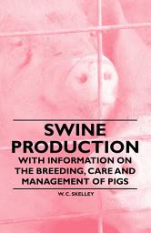 Icon image Swine Production - With Information on the Breeding, Care and Management of Pigs