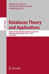 Icon image Databases Theory and Applications: 26th Australasian Database Conference, ADC 2015, Melbourne, VIC, Australia, June 4-7, 2015. Proceedings