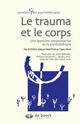 Icon image Le corps et le trauma: Une approche sensorimotrice de la psychothérapie